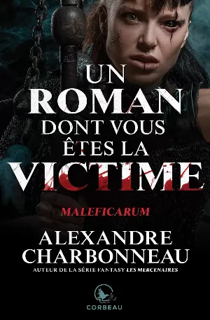 Alexandre Charbonneau – Un roman dont vous êtes la victime: Maleficarum